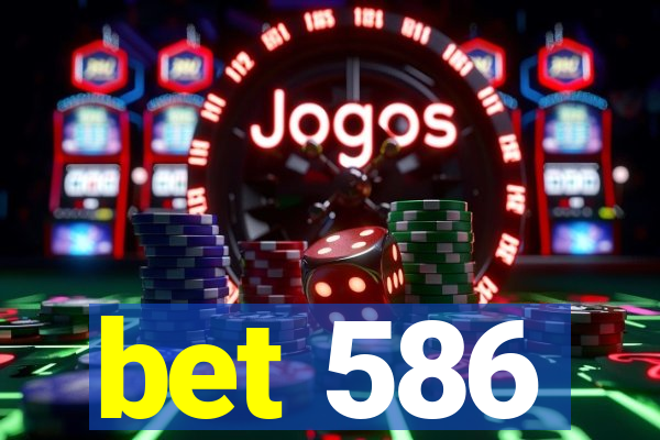 bet 586